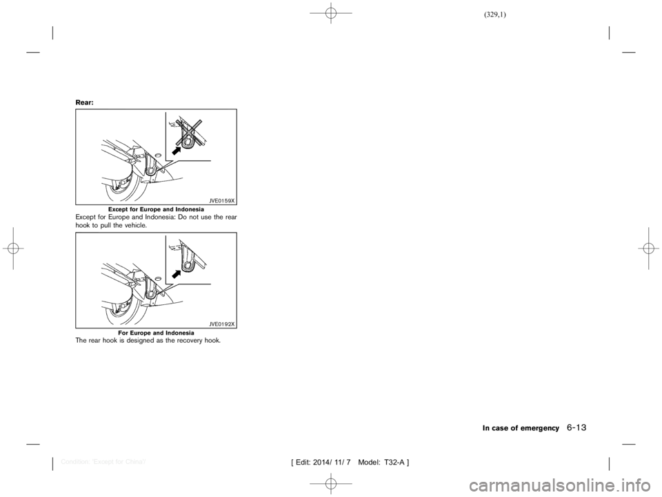NISSAN X-TRAIL 2019  Owners Manual  
������� 
�> �(�G�L�W� ����� ��� � �0�R�G�H�O� �7����$�@ 
Rear: 
GUID-2201 8305-9BAB- 4201-B6FC-C08EB94A EAE0 
JVE0159X 
Except forEurope andIndonesia 
Except forEurope andIndone