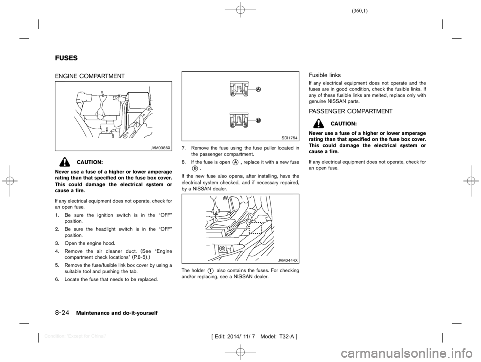 NISSAN X-TRAIL 2019  Owners Manual  
������� 
�> �(�G�L�W� ����� ��� � �0�R�G�H�O� �7����$�@ 
8-24 
Maintenance anddo-it-yours elf 
T32A1308 27-8AB0A AAB-E205-4 819-9DC6-D 43AB8CC9EC1 
ENGINE COMPARTMENT 
T32A1308 