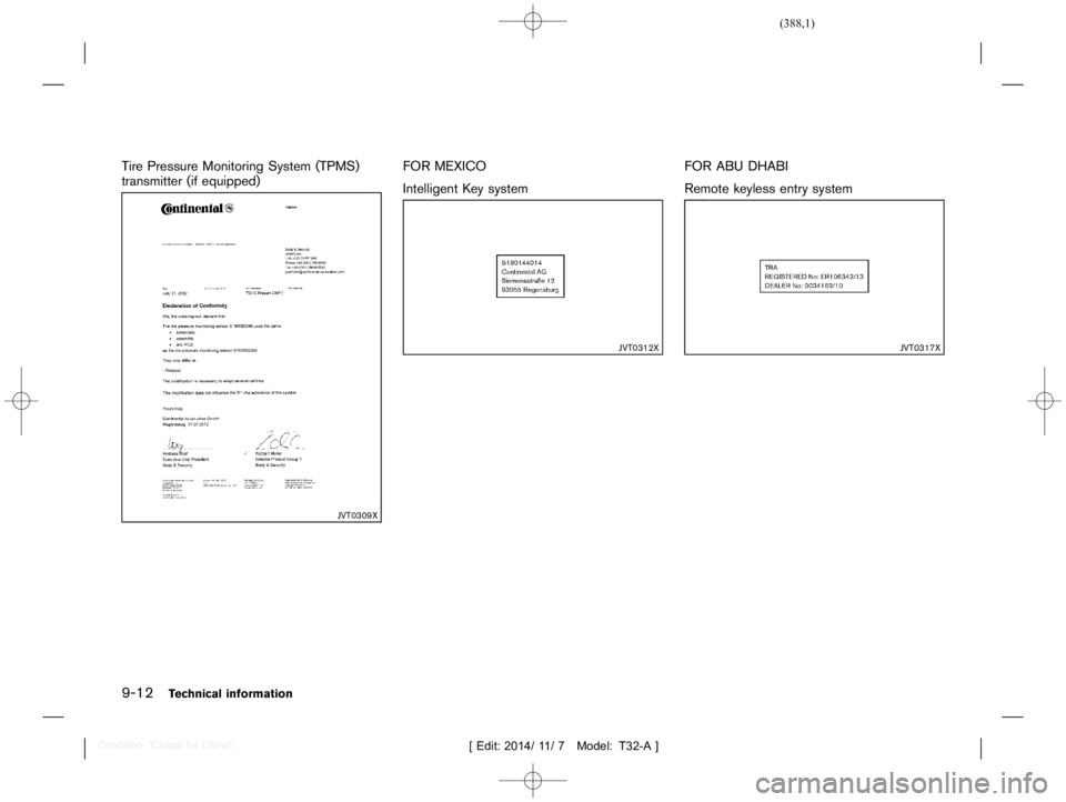 NISSAN X-TRAIL 2019  Owners Manual  
������� 
�> �(�G�L�W� ����� ��� � �0�R�G�H�O� �7����$�@ 
9-12 
T echnical information 
Tire Pressure Monitoring System(TPMS)
transmitter (ifequipped) 
GUID-77 602D98-93 AF-4A8C-