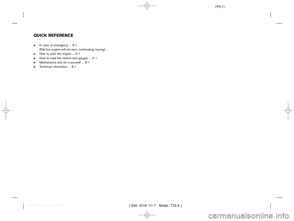 NISSAN X-TRAIL 2019  Owners Manual  
������� 
�> �(�G�L�W� ����� ��� � �0�R�G�H�O� �7����$�@ 
T32A130827- 2A0A8C14-EC78-47D1-8884-03BE66351D6E 
. Incase ofemergency ...6-1
(Flat tire,engine willnot start, overheati