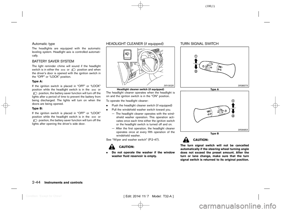 NISSAN X-TRAIL 2019  Owners Manual  
������� 
�> �(�G�L�W� ����� ��� � �0�R�G�H�O� �7����$�@ 
2-44 
Instrument sand controls 
Automatic type 
T32A130 827-66387 FF4-1CC3-4 BDA-8563-2 7530E2881E3 
The headlights aree