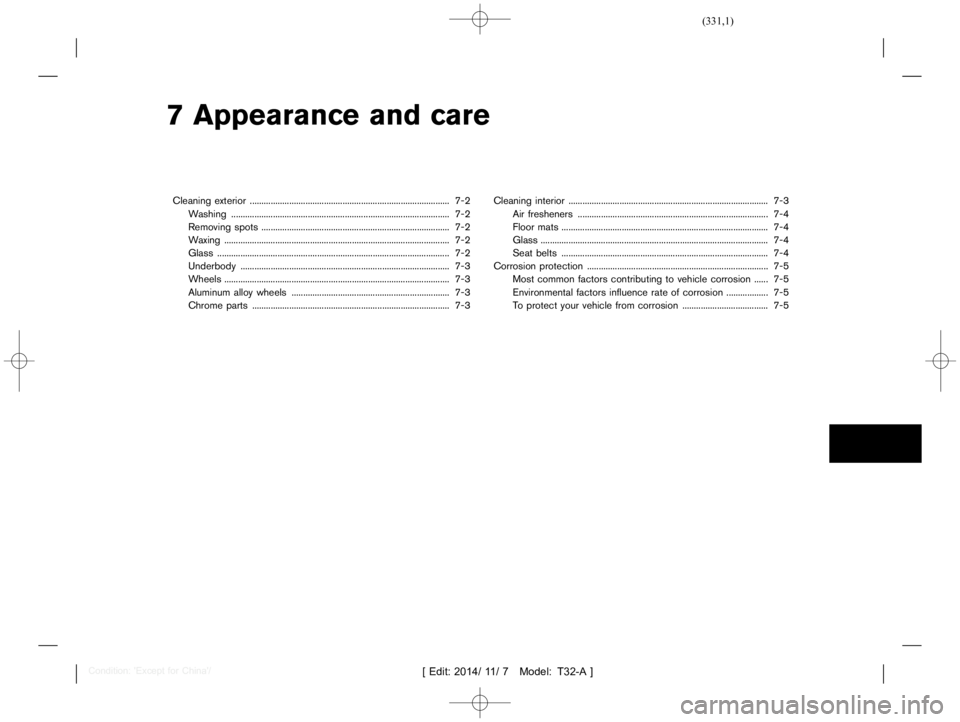 NISSAN X-TRAIL 2017  Owners Manual  
������� 
�> �(�G�L�W� ����� ��� � �0�R�G�H�O� �7����$�@ 
7 Appearance andcare 
Cleaning exterior....
........................................................... ................