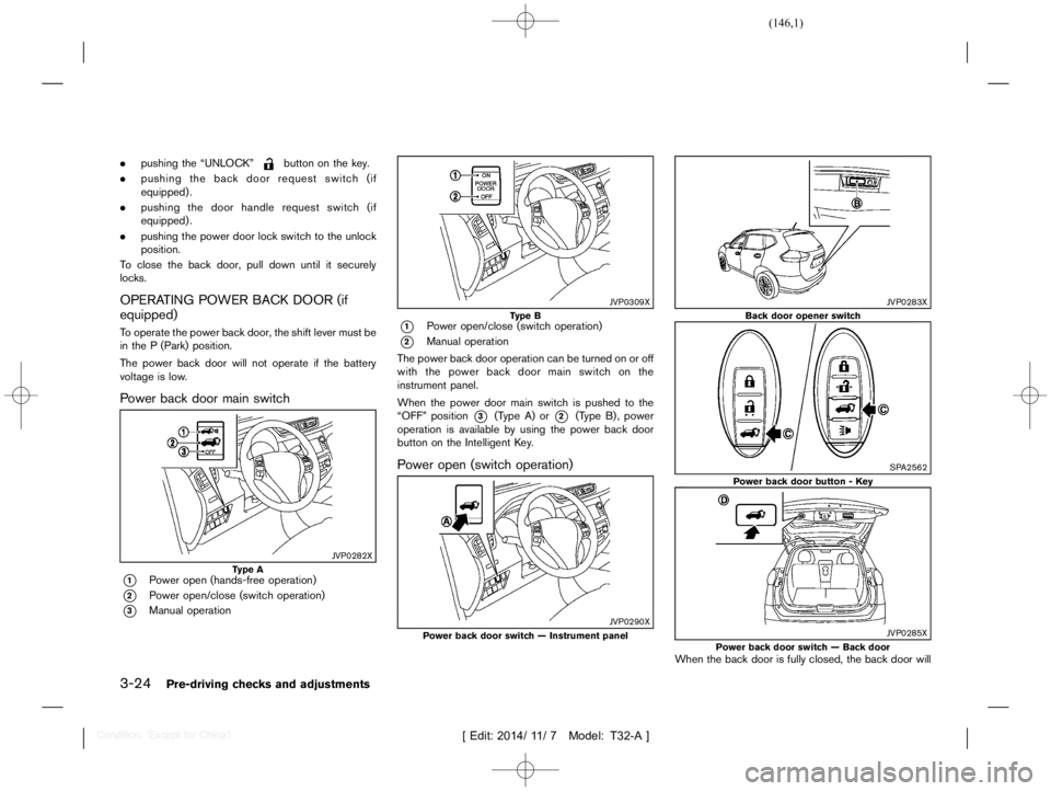 NISSAN X-TRAIL 2012  Owners Manual  
������� 
�> �(�G�L�W� ����� ��� � �0�R�G�H�O� �7����$�@ 
3-24 
Pre-driving checksandadjustments 
. pushing theªUNL OCKº 
button onthe key.
. pushing theback doorrequest switch