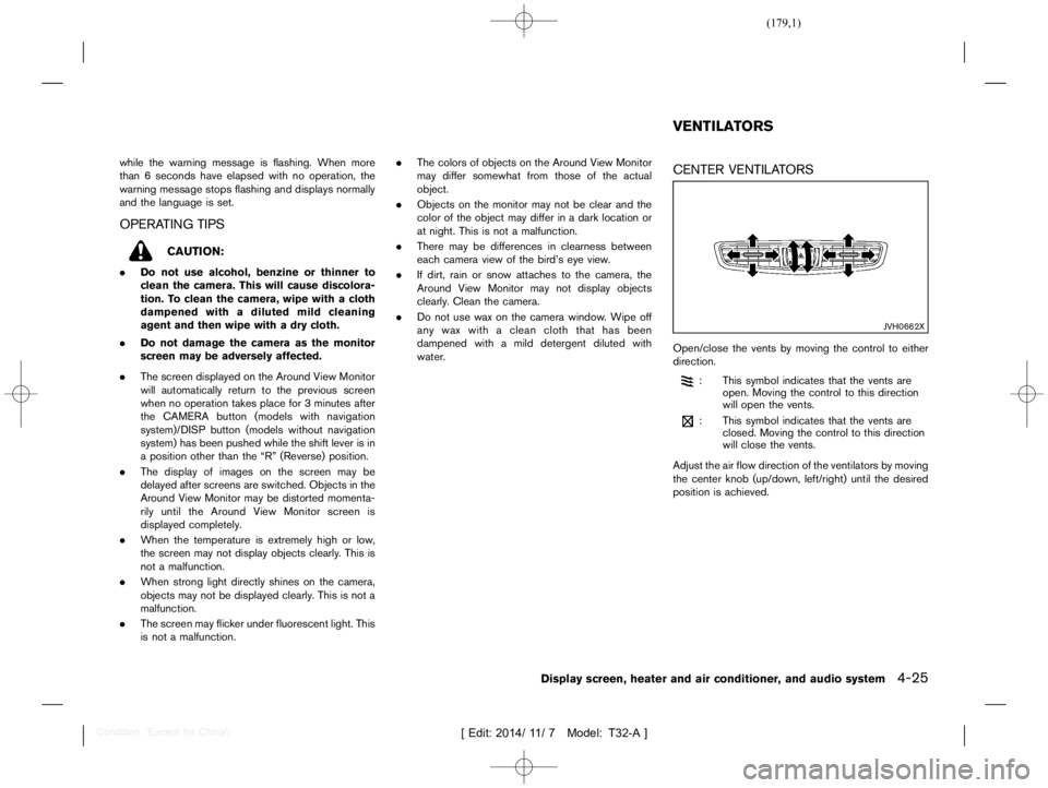 NISSAN X-TRAIL 2012  Owners Manual  
������� 
�> �(�G�L�W� ����� ��� � �0�R�G�H�O� �7����$�@ 
while thewarning message isflashing. Whenmore
than 6seconds haveelapsed withnooperation, the
warning message stopsflashi