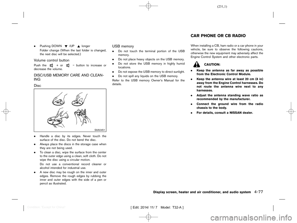 NISSAN X-TRAIL 2012  Owners Manual  
������� 
�> �(�G�L�W� ����� ��� � �0�R�G�H�O� �7����$�@ 
. Pushing DOWN 
/UP 
longer
Folder change (Whenthelast folder ischanged,
the next disc willbeselected.) 
V olume control