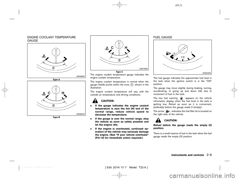 NISSAN X-TRAIL 2012 Repair Manual  
������ 
�> �(�G�L�W� ����� ��� � �0�R�G�H�O� �7����$�@ 
ENGINE COOLANT TEMPERATURE
GAUGE 
GUID-05FC4 1A9-E697-4E 4F-A8C0-B79 DA1F7C 125 
JVI0999X 
T ype A 
JVI0820X 
T ype B 
JVI