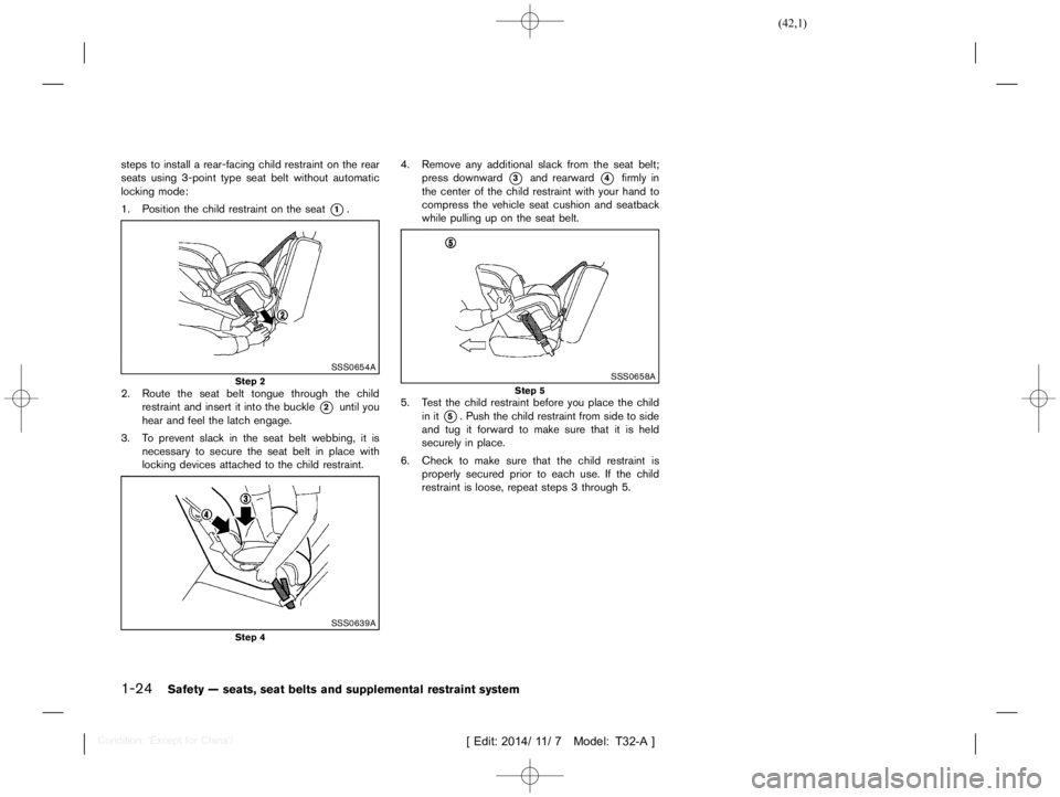 NISSAN X-TRAIL 2011 Service Manual  
������ 
�> �(�G�L�W� ����� ��� � �0�R�G�H�O� �7����$�@ 
1-24 
Safety Ðseats, seatbelts andsupple mental restraint system 
steps toinstall arear-facing childrestraint onthe rear
