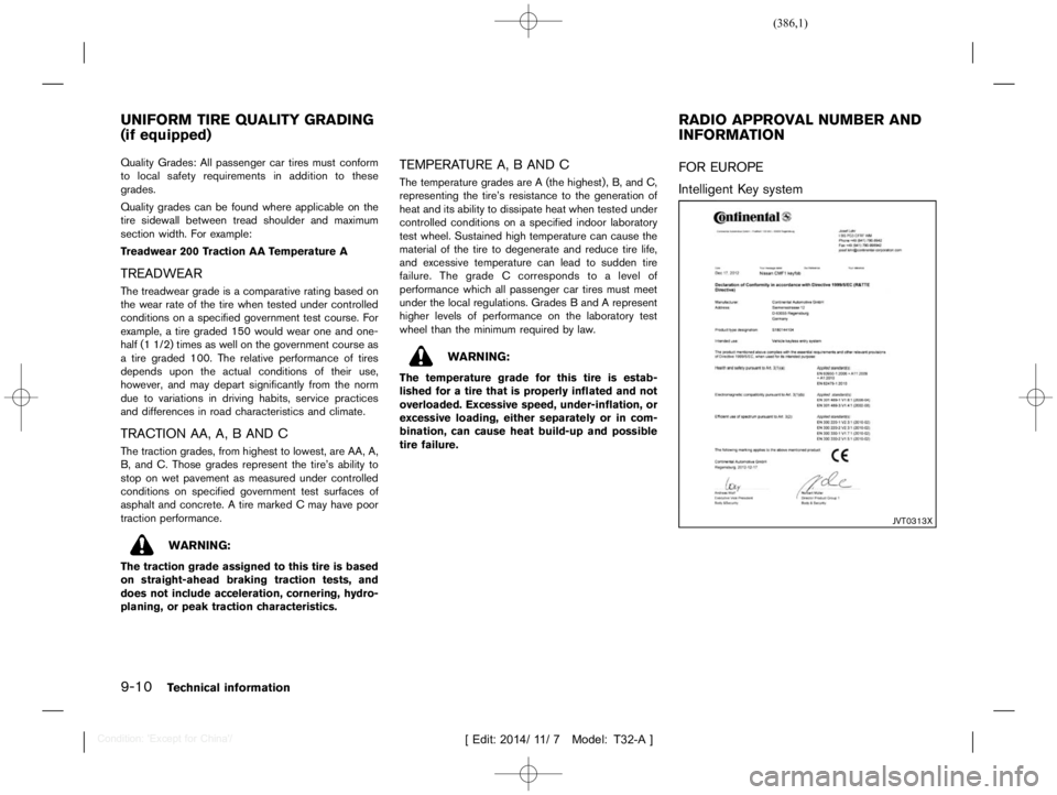 NISSAN X-TRAIL 2010  Owners Manual  
������� 
�> �(�G�L�W� ����� ��� � �0�R�G�H�O� �7����$�@ 
9-10 
T echnical information 
GUID-20B67 FFB-0D9E-43 12-B9DC-80F2A53809B 3 
Quality Grades: Allpassenger cartires must c