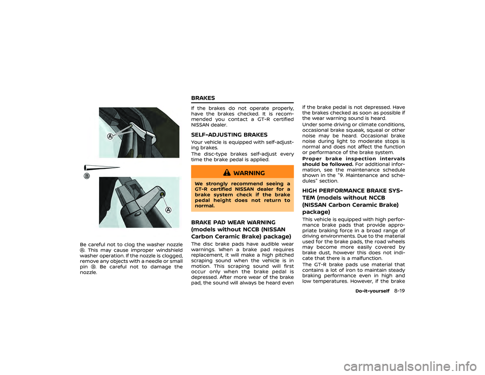 NISSAN GT-R 2022 Owners Manual CAUTION
When the battery cable is removed
from the battery terminal, do not
close either of the front doors. The
automatic window adjusting func-
tion will not work and the side roof
panel may be dama NISSAN GT-R 2022 Owners Manual CAUTION
When the battery cable is removed
from the battery terminal, do not
close either of the front doors. The
automatic window adjusting func-
tion will not work and the side roof
panel may be dama
