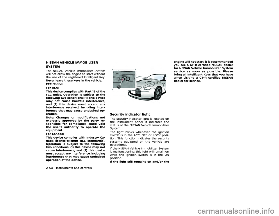 NISSAN GT-R 2021  Owners Manual to fold the
outside mirrors.
Push the switch up
to unfold the
mirrors before driving.
