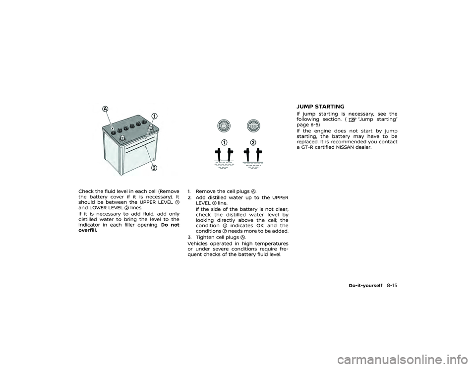 NISSAN GT-R 2021  Owners Manual is wider and shallower
than cup holders
and
. Small-size
cups are likely to tip over in cup holder
. Use cup holders
and
.
SUNGLASSES HOLDERTo open the sunglasses holder, push
.
CAUTION
. Do not use f