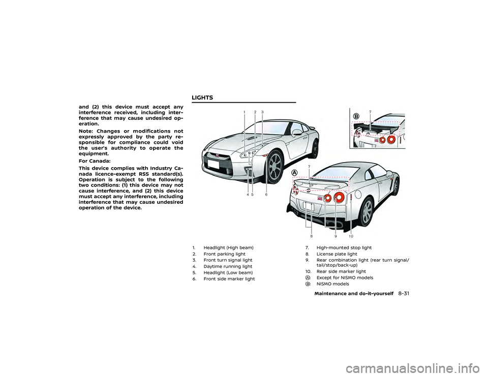 NISSAN GT-R 2020  Owners Manual body.
The seat belts should be correctly worn
and the driver and passenger seated
upright as far as practical away from the
side air bags. The side air bags and
curtain air bags inflate quickly in ord
