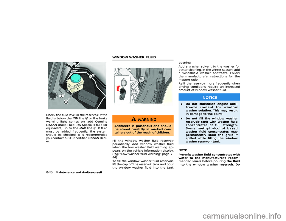 NISSAN GT-R 2019  Owners Manual back and as far-away as practical
from the steering wheel or instru-
ment panel. Always use the seat
belts.
. The driver and front passenger
seat belt buckles are equipped
with sensors that detect if 