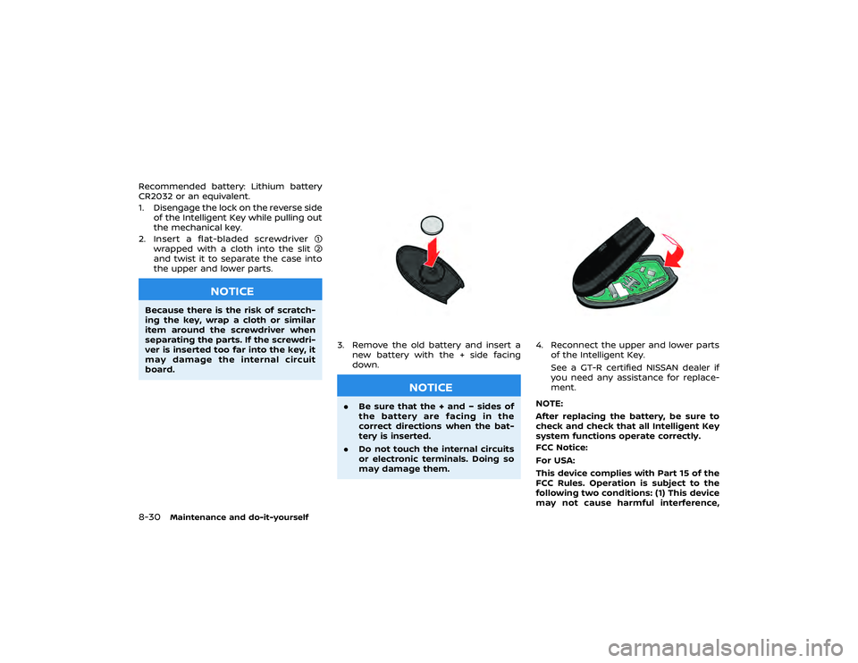 NISSAN GT-R 2019  Owners Manual wiring harnesses* should not be
modified or disconnected. Un-
authorized electrical test equip-
ment and probing devices should
not be used on the air bag sys-
tem.
. A cracked windshield should be
re