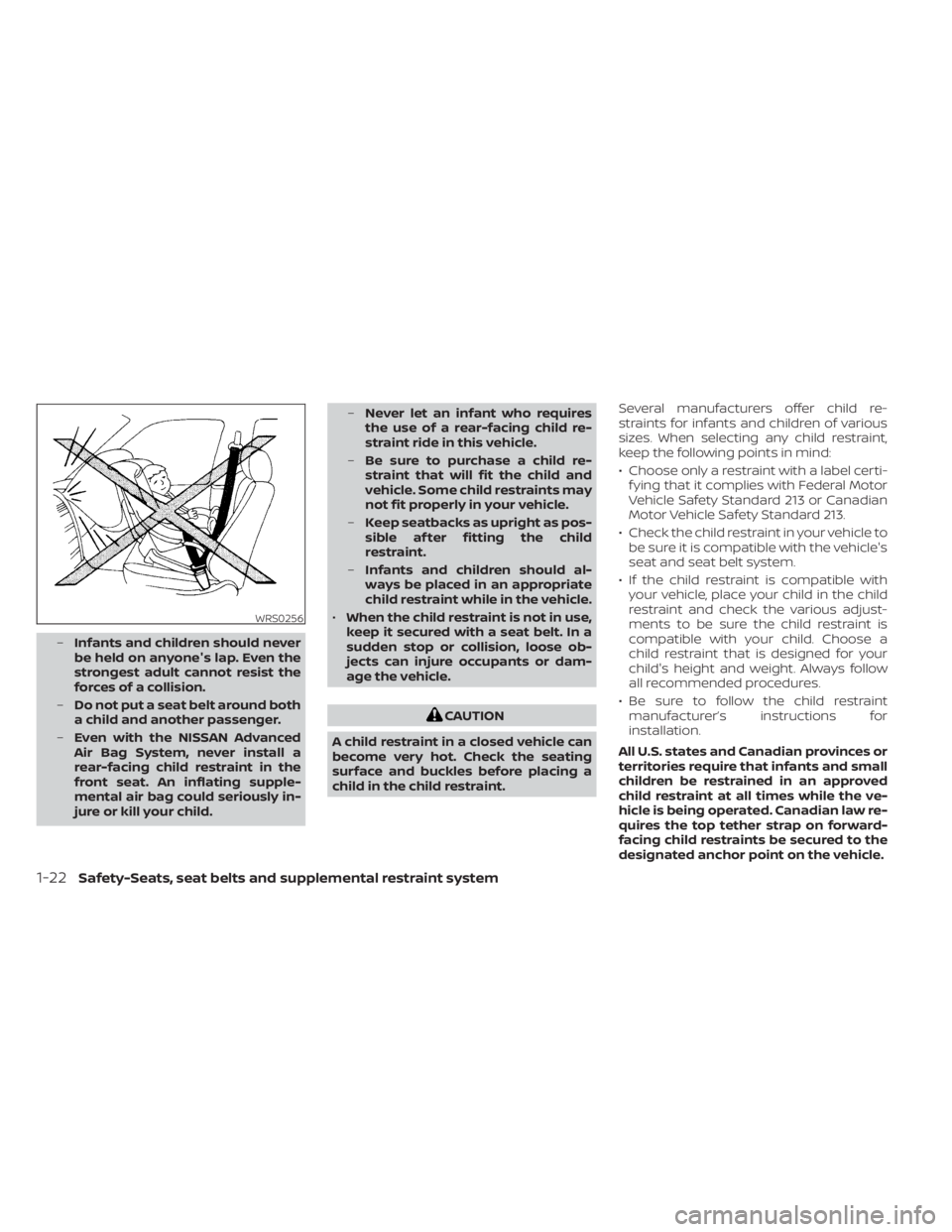 NISSAN NV200 2022 Service Manual –Infants and children should never
be held on anyone's lap. Even the
strongest adult cannot resist the
forces of a collision.
– Do not put a seat belt around both
a child and another passenger