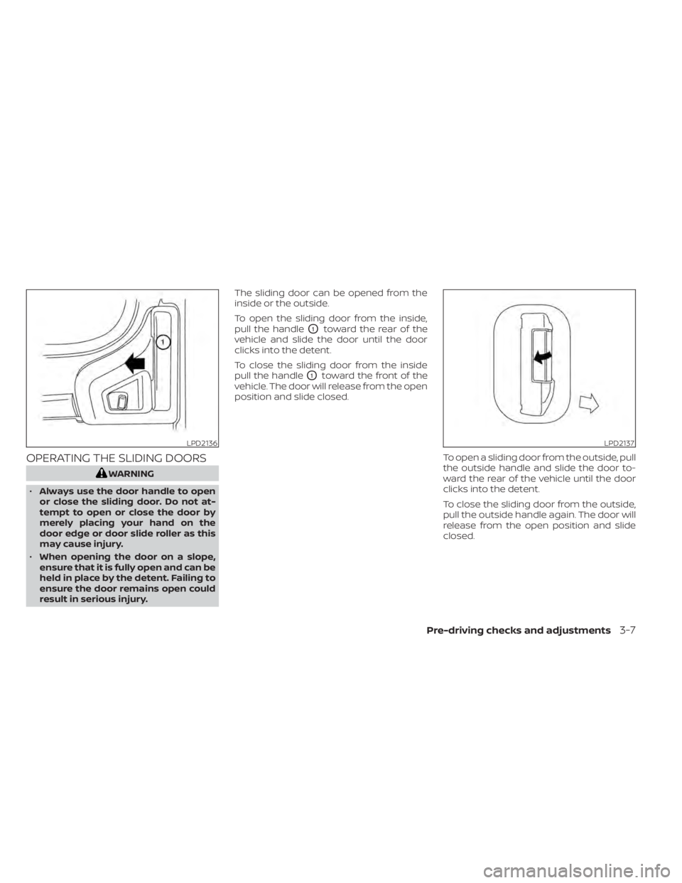 NISSAN NV200 2021 Owners Manual OPERATING THE SLIDING DOORS
LPD2136LPD2137 NISSAN NV200 2021 Owners Manual OPERATING THE SLIDING DOORS
LPD2136LPD2137