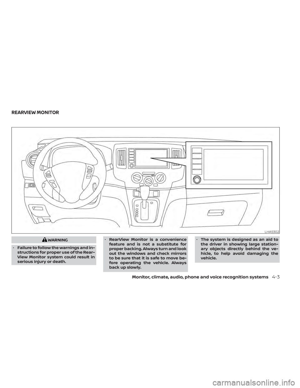 NISSAN NV200 2021  Owners Manual WARNING
• Failure to follow the warnings and in-
structions for proper use of the Rear-
View Monitor system could result in
serious injury or death. •
RearView Monitor is a convenience
feature and
