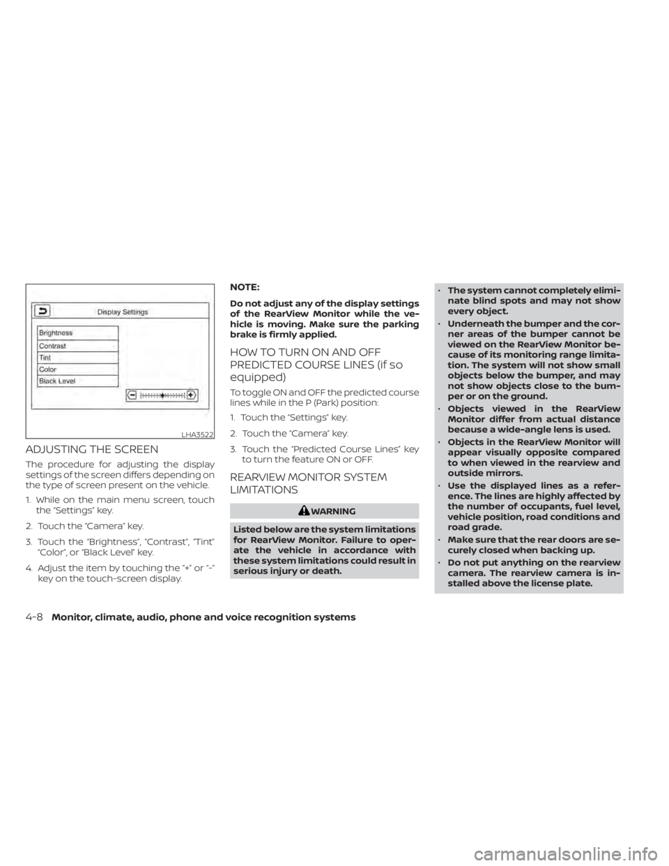 NISSAN NV200 2021  Owners Manual ADJUSTING THE SCREEN
The procedure for adjusting the display
settings of the screen differs depending on
the type of screen present on the vehicle.
1. While on the main menu screen, touchthe “Settin