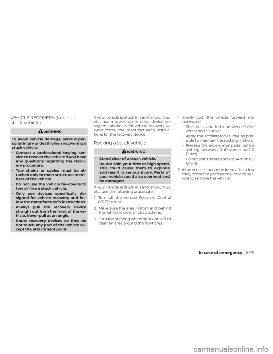 NISSAN NV200 2021 Owners Manual VEHICLE RECOVERY (freeing a
stuck vehicle) NISSAN NV200 2021 Owners Manual VEHICLE RECOVERY (freeing a
stuck vehicle)