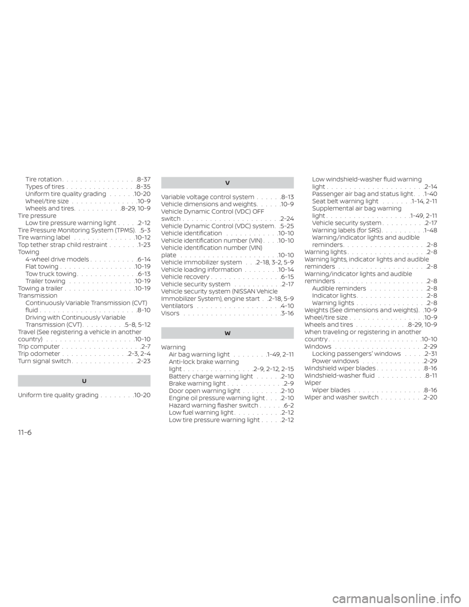 NISSAN NV200 2021  Owners Manual Tire rotation.................8-37Types of tires................8-35Uniform tire quality grading......10-20Wheel/tire size...............10-9Wheels and tires...........8-29,10-9Tire pressure
Low tire 