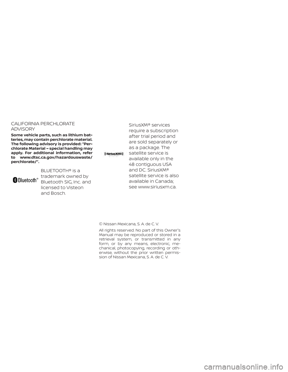 NISSAN NV200 2021  Owners Manual SiriusXM® services
require a subscription
af ter trial period and
are sold separately or
as a package. The
satellite service is
available only in the
48 contiguous USA
and DC. SiriusXM®
satellite se