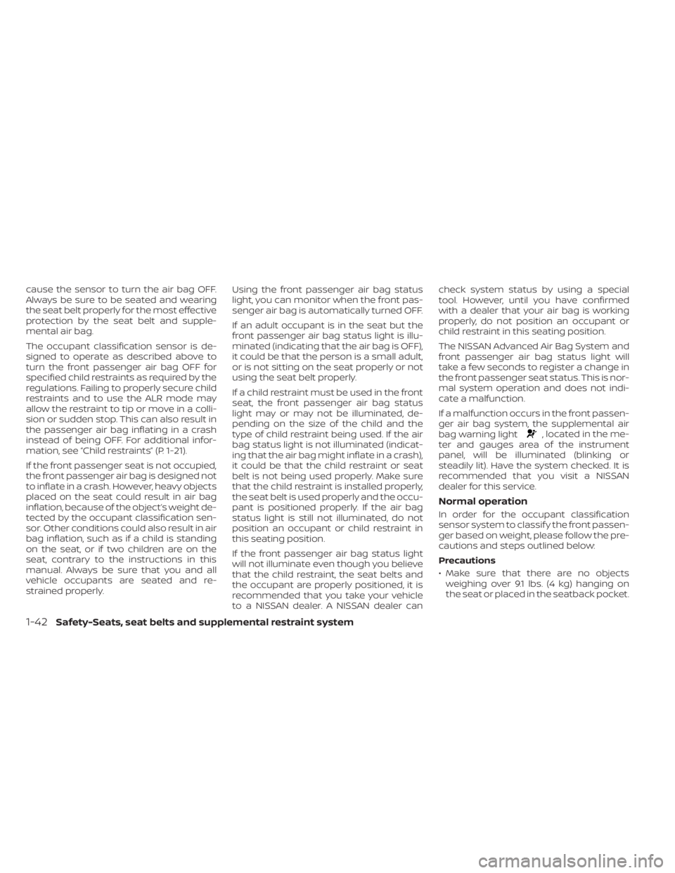 NISSAN NV200 2021 Repair Manual , located in the me-
ter and gauges area of the instrument
panel, will be illuminated (blinking or
steadily lit). Have the system checked. It is
recommended that you visit a NISSAN
dealer for this ser NISSAN NV200 2021 Repair Manual , located in the me-
ter and gauges area of the instrument
panel, will be illuminated (blinking or
steadily lit). Have the system checked. It is
recommended that you visit a NISSAN
dealer for this ser