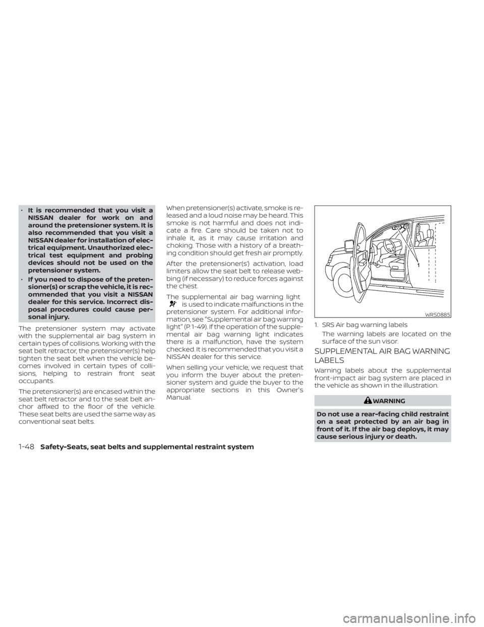 NISSAN NV200 2021 Repair Manual •It is recommended that you visit a
NISSAN dealer for work on and
around the pretensioner system. It is
also recommended that you visit a
NISSAN dealer for installation of elec-
trical equipment. Un NISSAN NV200 2021 Repair Manual •It is recommended that you visit a
NISSAN dealer for work on and
around the pretensioner system. It is
also recommended that you visit a
NISSAN dealer for installation of elec-
trical equipment. Un