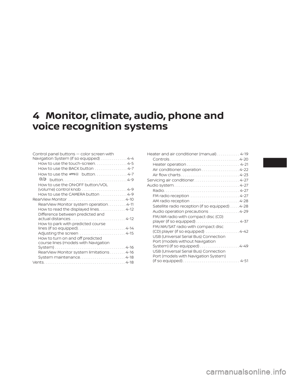 NISSAN NV200 2019  Owners Manual button.................4-7
button..................................4-9
How to use the ON€OFF button/VOL
(volume) control knob........................4-9
How to use the CAMERA button..............4-9