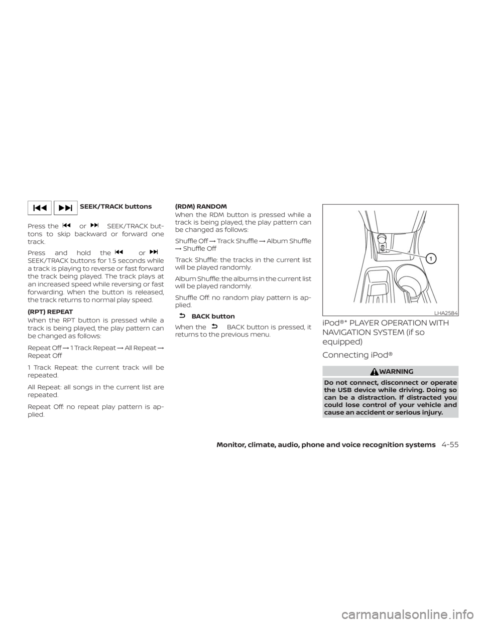 NISSAN NV200 2019 Owners Manual orSEEK/TRACK but-
tons to skip backward or forward one
track.
Press and hold the
orSEEK/TRACK buttons for 1.5 seconds while
a track is playing to reverse or fast forward
the track being played. The tr NISSAN NV200 2019 Owners Manual orSEEK/TRACK but-
tons to skip backward or forward one
track.
Press and hold the
orSEEK/TRACK buttons for 1.5 seconds while
a track is playing to reverse or fast forward
the track being played. The tr