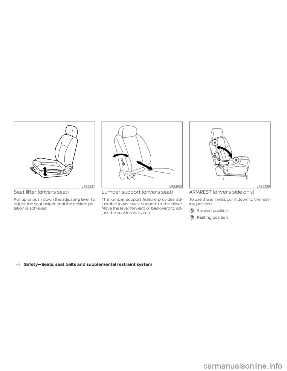 NISSAN NV200 2019 Owners Manual LRS2221LRS2921LRS2339
1-4Safety—Seats, seat belts and supplemental restraint system NISSAN NV200 2019 Owners Manual LRS2221LRS2921LRS2339
1-4Safety—Seats, seat belts and supplemental restraint system