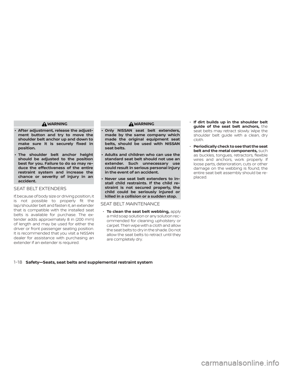 NISSAN NV200 2018 Owners Guide WARNING
∙ Af ter adjustment, release the adjust-ment button and try to move the
shoulder belt anchor up and down to
make sure it is securely fixed in
position.
∙ The shoulder belt anchor height sh NISSAN NV200 2018 Owners Guide WARNING
∙ Af ter adjustment, release the adjust-ment button and try to move the
shoulder belt anchor up and down to
make sure it is securely fixed in
position.
∙ The shoulder belt anchor height sh