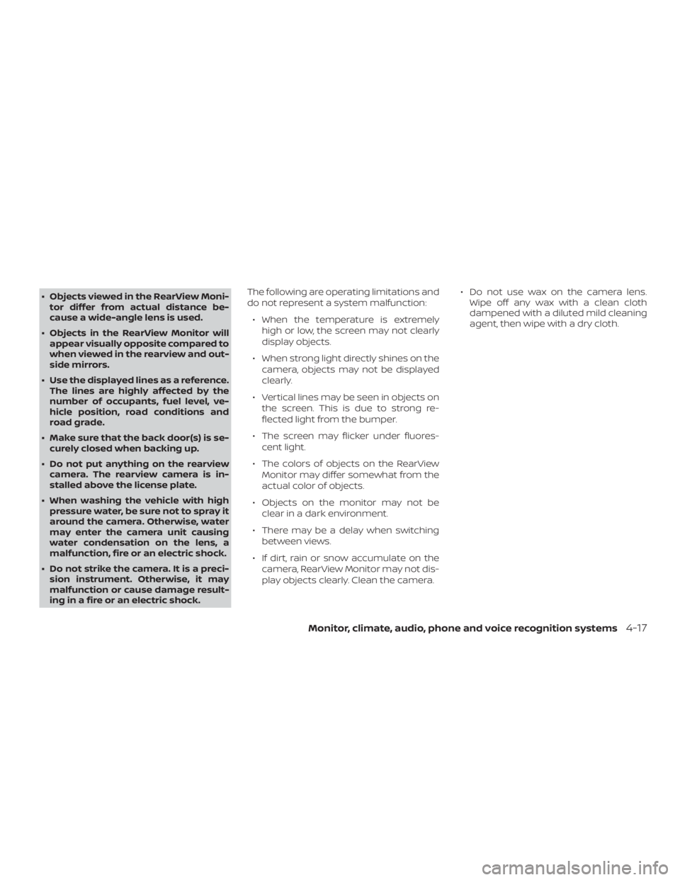 NISSAN NV200 2015  Owners Manual ∙ Objects viewed in the RearView Moni-tor differ from actual distance be-
cause a wide-angle lens is used.
∙ Objects in the RearView Monitor will appear visually opposite compared to
when viewed i