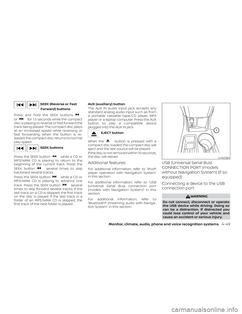 NISSAN NV200 2015 Owners Manual SEEK (Reverse or FastForward) buttons
Press and hold the SEEK buttons NISSAN NV200 2015 Owners Manual SEEK (Reverse or FastForward) buttons
Press and hold the SEEK buttons