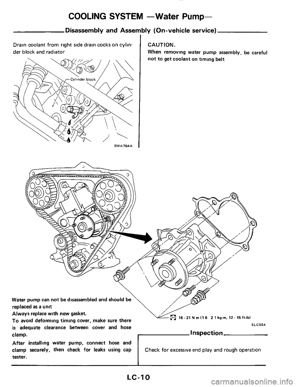 NISSAN 300ZX 1984 Z31 Engine Lubrication And Cooling System Workshop Manual COOLING SYSTEM -Water Pump- 
Drain coolant  from right side drain  cocks  on cylin- 
der  block  and radiator CAUTION. 
When  removing  water pump  assembly,  be careful 
16- 21 N m I1 6  2 1 kgm. 12-
