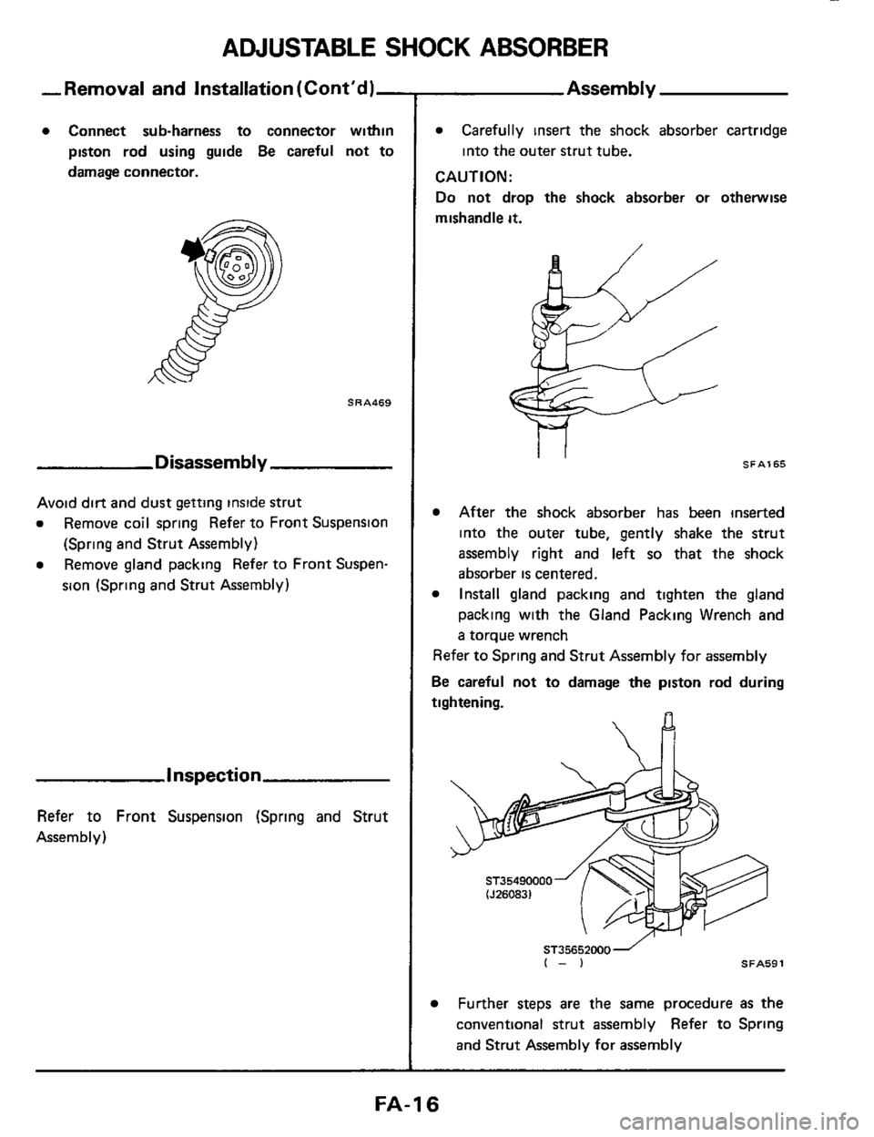 NISSAN 300ZX 1984 Z31 Front Suspension Workshop Manual ADJUSTABLE SHOCK ABSORBER 
-Removal and  Installation  (ContdL 
0 Connect sub-harness  to connector  within 
piston  rod using  guide 
Be careful  not to 
damage  connector. 
SRA469 
Disassembly 
Avo