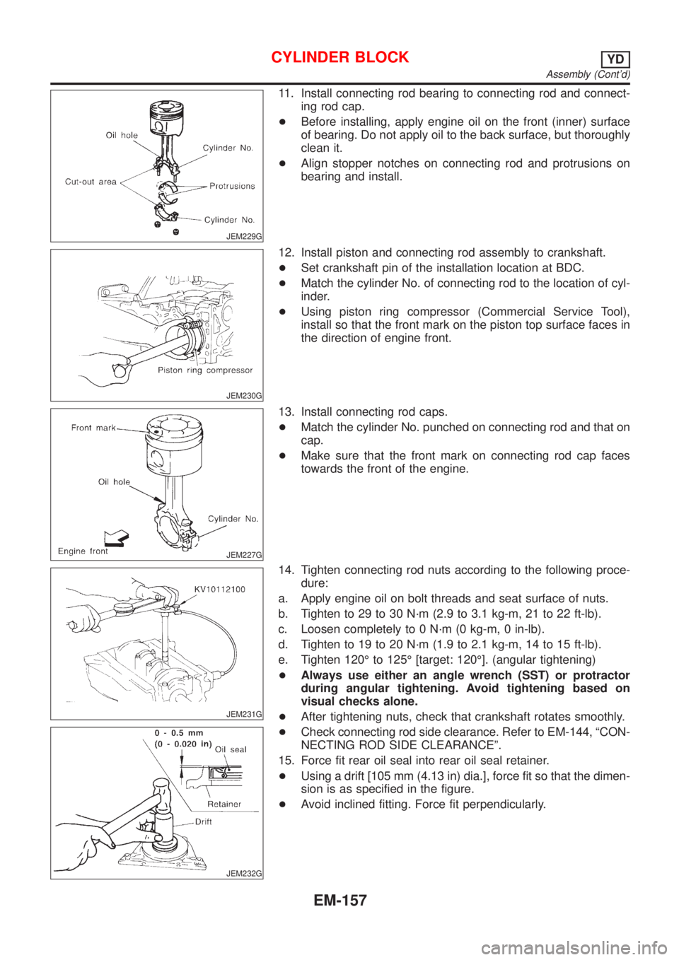 NISSAN ALMERA 2001  Service Manual JEM229G
11. Install connecting rod bearing to connecting rod and connect-
ing rod cap.
+Before installing, apply engine oil on the front (inner) surface
of bearing. Do not apply oil to the back surfac