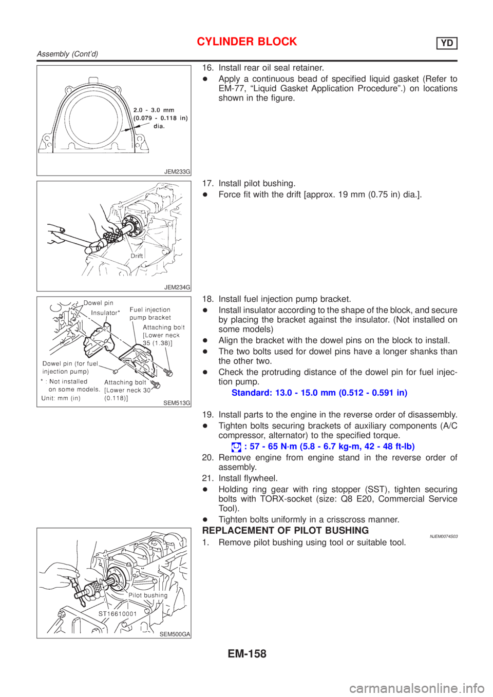 NISSAN ALMERA 2001  Service Manual JEM233G
16. Install rear oil seal retainer.
+Apply a continuous bead of specified liquid gasket (Refer to
EM-77, ªLiquid Gasket Application Procedureº.) on locations
shown in the figure.
JEM234G
17.