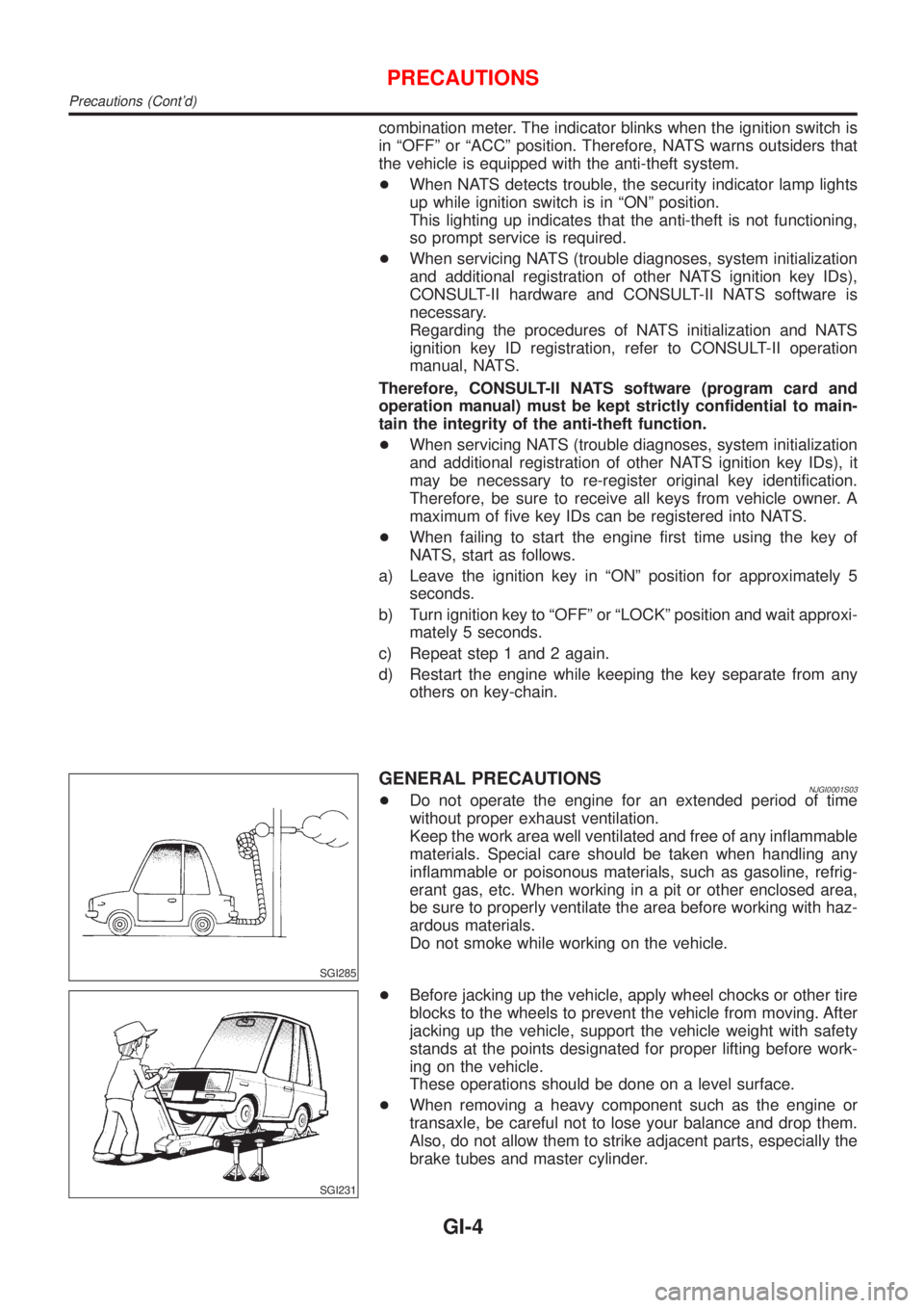 NISSAN ALMERA 2001  Service Manual combination meter. The indicator blinks when the ignition switch is
in ªOFFº or ªACCº position. Therefore, NATS warns outsiders that
the vehicle is equipped with the anti-theft system.
+When NATS 