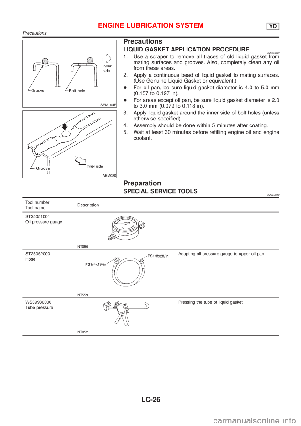 NISSAN ALMERA 2001 Service Manual SEM164F
AEM080
Precautions
LIQUID GASKET APPLICATION PROCEDURENJLC00391. Use a scraper to remove all traces of old liquid gasket from
mating surfaces and grooves. Also, completely clean any oil
from t NISSAN ALMERA 2001 Service Manual SEM164F
AEM080
Precautions
LIQUID GASKET APPLICATION PROCEDURENJLC00391. Use a scraper to remove all traces of old liquid gasket from
mating surfaces and grooves. Also, completely clean any oil
from t