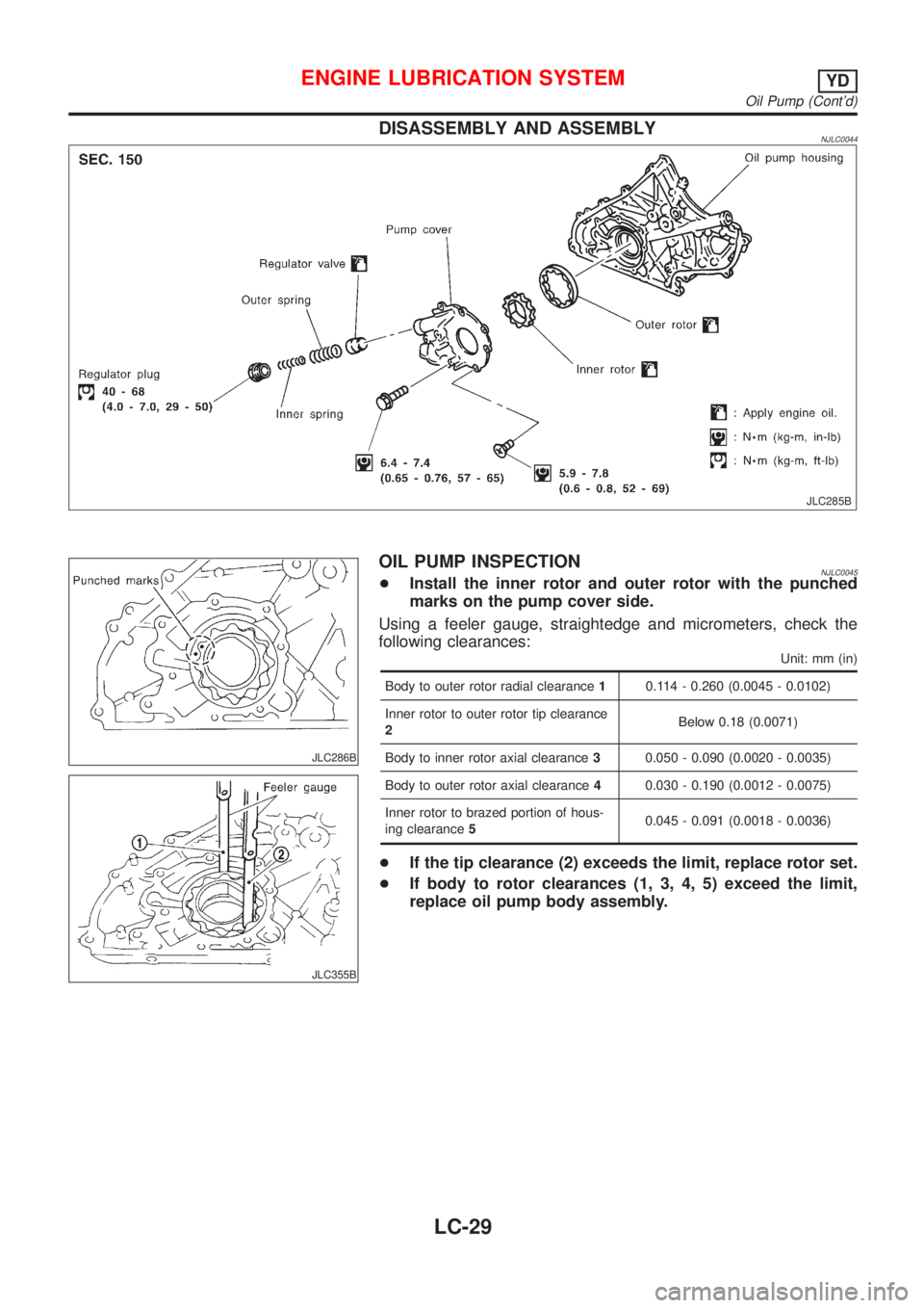 NISSAN ALMERA 2001 Service Manual DISASSEMBLY AND ASSEMBLYNJLC0044
JLC285B
JLC286B
JLC355B
OIL PUMP INSPECTIONNJLC0045+Install the inner rotor and outer rotor with the punched
marks on the pump cover side.
Using a feeler gauge, straig NISSAN ALMERA 2001 Service Manual DISASSEMBLY AND ASSEMBLYNJLC0044
JLC285B
JLC286B
JLC355B
OIL PUMP INSPECTIONNJLC0045+Install the inner rotor and outer rotor with the punched
marks on the pump cover side.
Using a feeler gauge, straig