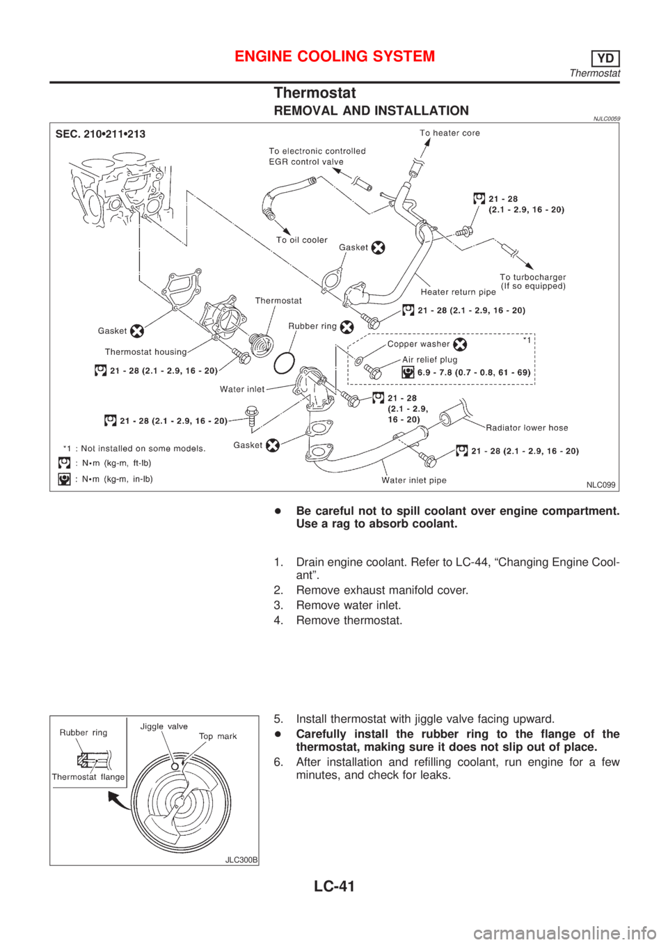 NISSAN ALMERA 2001 Service Manual Thermostat
REMOVAL AND INSTALLATIONNJLC0059
NLC099
+Be careful not to spill coolant over engine compartment.
Use a rag to absorb coolant.
1. Drain engine coolant. Refer to LC-44, ªChanging Engine Coo NISSAN ALMERA 2001 Service Manual Thermostat
REMOVAL AND INSTALLATIONNJLC0059
NLC099
+Be careful not to spill coolant over engine compartment.
Use a rag to absorb coolant.
1. Drain engine coolant. Refer to LC-44, ªChanging Engine Coo