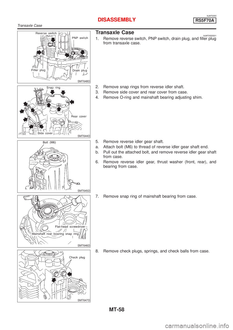 NISSAN ALMERA 2001 Service Manual NJMT0055
SMT648D
Transaxle CaseNJMT0055S011. Remove reverse switch, PNP switch, drain plug, and filler plug
from transaxle case.
SMT644D
2. Remove snap rings from reverse idler shaft.
3. Remove side c NISSAN ALMERA 2001 Service Manual NJMT0055
SMT648D
Transaxle CaseNJMT0055S011. Remove reverse switch, PNP switch, drain plug, and filler plug
from transaxle case.
SMT644D
2. Remove snap rings from reverse idler shaft.
3. Remove side c