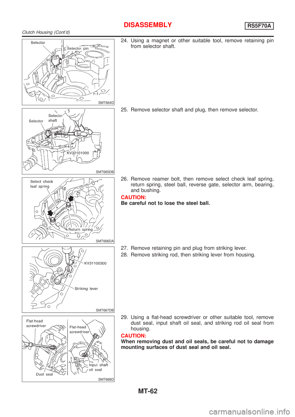 NISSAN ALMERA 2001  Service Manual SMT664D
24. Using a magnet or other suitable tool, remove retaining pin
from selector shaft.
SMT665DB
25. Remove selector shaft and plug, then remove selector.
SMT666DA
26. Remove reamer bolt, then re