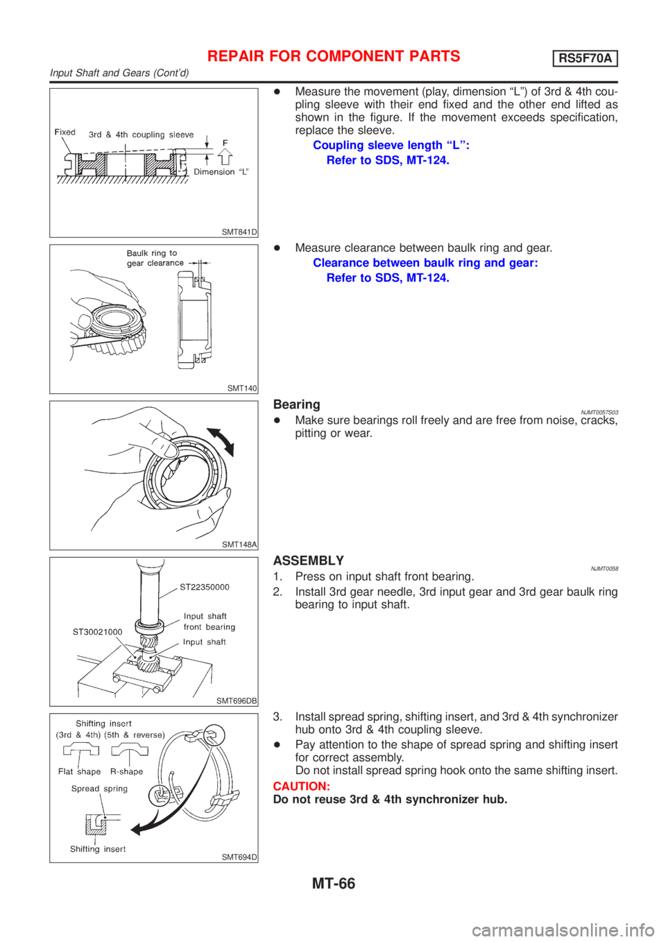 NISSAN ALMERA 2001  Service Manual SMT841D
+Measure the movement (play, dimension ªLº) of 3rd & 4th cou-
pling sleeve with their end fixed and the other end lifted as
shown in the figure. If the movement exceeds specification,
replac