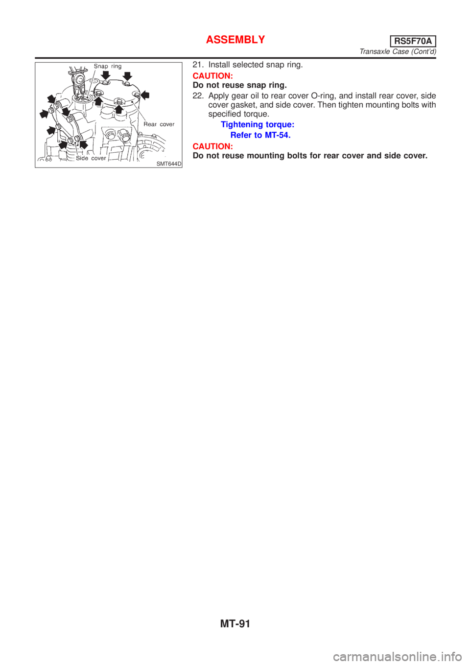 NISSAN ALMERA 2001  Service Manual SMT644D
21. Install selected snap ring.
CAUTION:
Do not reuse snap ring.
22. Apply gear oil to rear cover O-ring, and install rear cover, side
cover gasket, and side cover. Then tighten mounting bolts