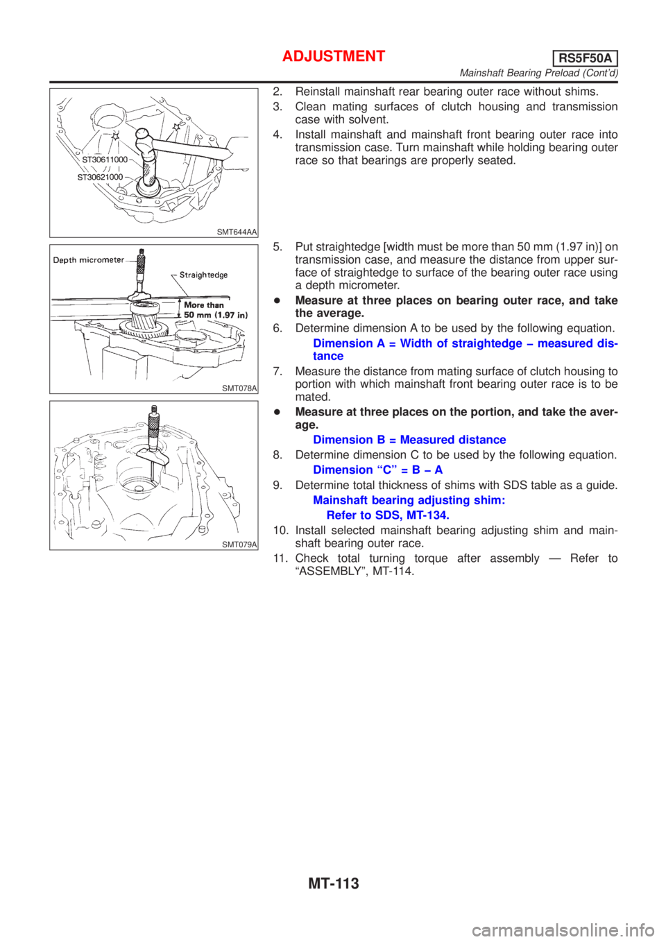 NISSAN ALMERA 2001  Service Manual SMT644AA
2. Reinstall mainshaft rear bearing outer race without shims.
3. Clean mating surfaces of clutch housing and transmission
case with solvent.
4. Install mainshaft and mainshaft front bearing o