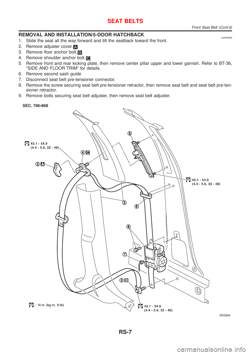 NISSAN ALMERA 2001  Service Manual REMOVAL AND INSTALLATION/5-DOOR HATCHBACK=NJRS00561. Slide the seat all the way forward and tilt the seatback toward the front.
2. Remove adjuster cover.
3. Remove floor anchor bolt.
4. Remove shoulde