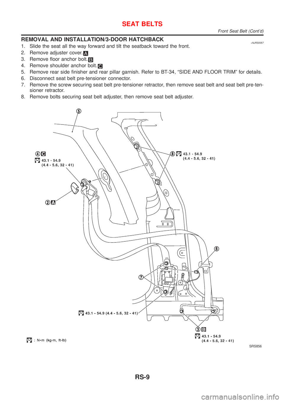NISSAN ALMERA 2001  Service Manual REMOVAL AND INSTALLATION/3-DOOR HATCHBACK=NJRS00571. Slide the seat all the way forward and tilt the seatback toward the front.
2. Remove adjuster cover.
3. Remove floor anchor bolt.
4. Remove shoulde