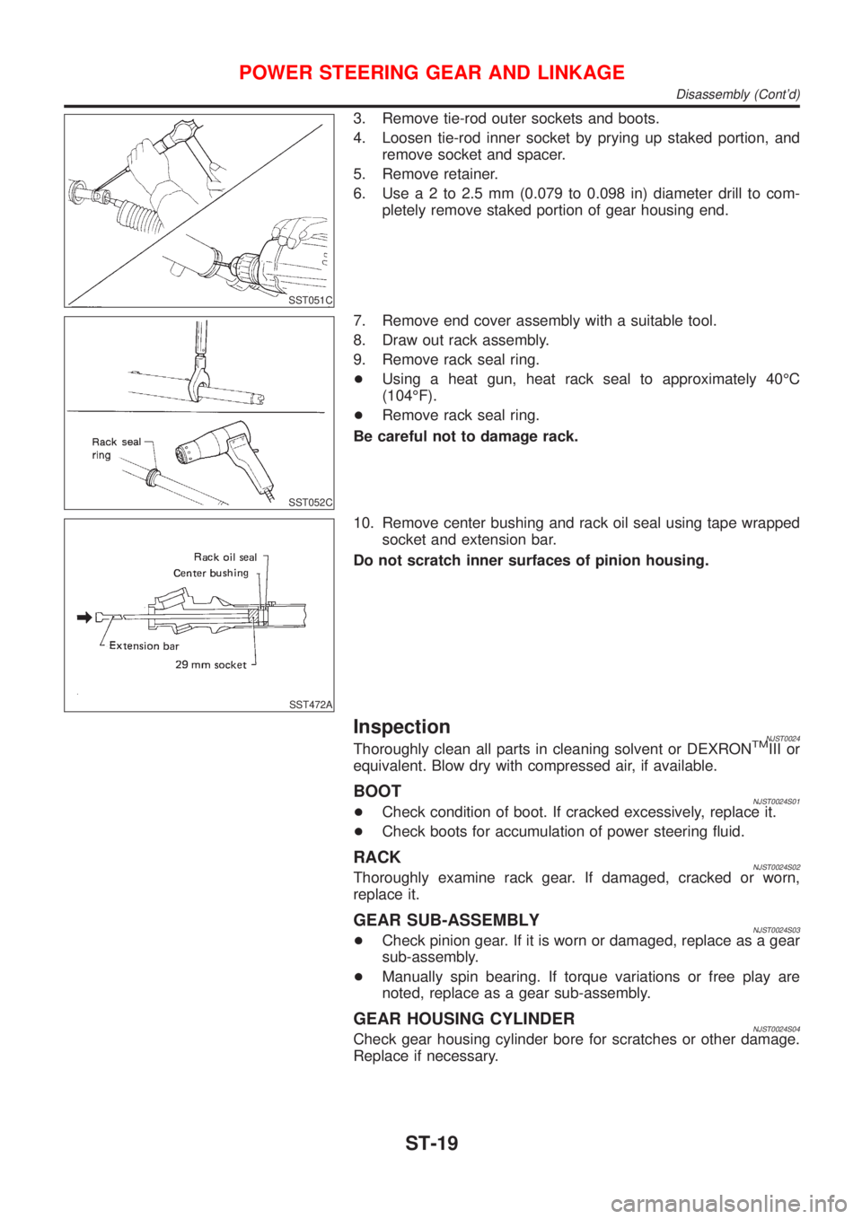 NISSAN ALMERA 2001 Service Manual SST051C
3. Remove tie-rod outer sockets and boots.
4. Loosen tie-rod inner socket by prying up staked portion, and
remove socket and spacer.
5. Remove retainer.
6. Usea2to2.5mm(0.079 to 0.098 in) diam NISSAN ALMERA 2001 Service Manual SST051C
3. Remove tie-rod outer sockets and boots.
4. Loosen tie-rod inner socket by prying up staked portion, and
remove socket and spacer.
5. Remove retainer.
6. Usea2to2.5mm(0.079 to 0.098 in) diam