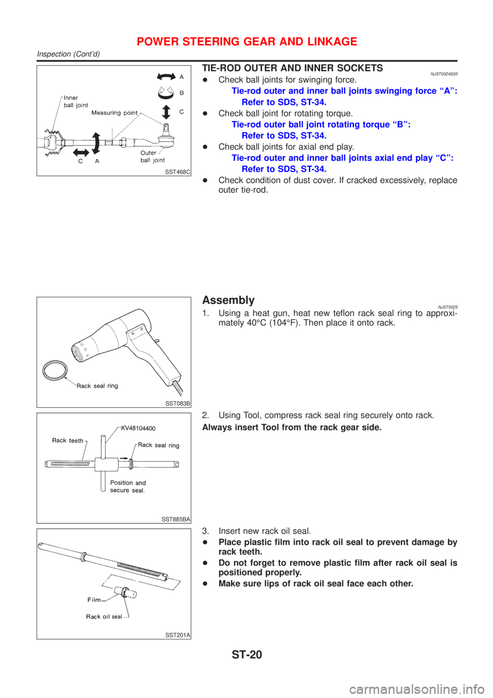 NISSAN ALMERA 2001 Service Manual SST468C
TIE-ROD OUTER AND INNER SOCKETSNJST0024S05+Check ball joints for swinging force.
Tie-rod outer and inner ball joints swinging force ªAº:
Refer to SDS, ST-34.
+Check ball joint for rotating t NISSAN ALMERA 2001 Service Manual SST468C
TIE-ROD OUTER AND INNER SOCKETSNJST0024S05+Check ball joints for swinging force.
Tie-rod outer and inner ball joints swinging force ªAº:
Refer to SDS, ST-34.
+Check ball joint for rotating t